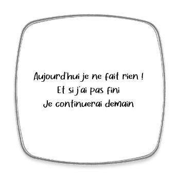Aujourd’hui je ne fais rien - Magnet carré - blanc - Devant