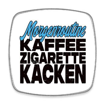 Kaffee Zigarette Kacken - Lustiger Spruch - Viereckiger Kühlschrankmagnet - Weiß - Vorne