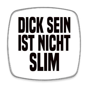 Dick Sein Ist Nicht Slim - Lustiger Spruch - Viereckiger Kühlschrankmagnet - Weiß - Vorne