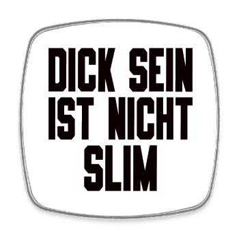 Dick Sein Ist Nicht Slim - Lustiger Spruch - Viereckiger Kühlschrankmagnet - Weiß - Vorne