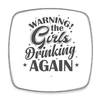 Warning the Girls drinking again Friends - Square fridge magnet - white - Front