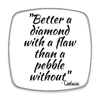 Better a diamond with a flaw than a pebble without - Square fridge magnet - white - Front