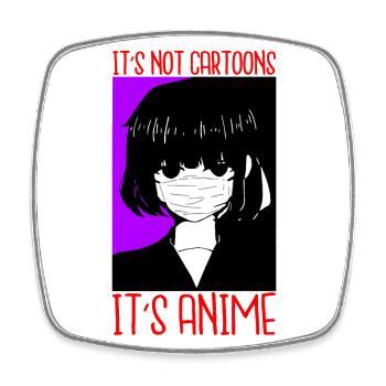 Its Not Cartoons Its Anime - Square fridge magnet - white - Front