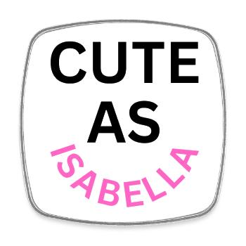 Cute as Isabella Name - Square fridge magnet - white - Front