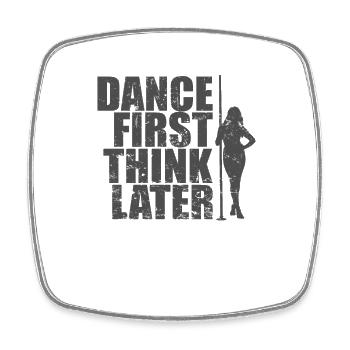Dance First Think Later Poledance Stange - Viereckiger Kühlschrankmagnet - Weiß - Vorne