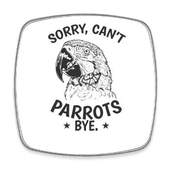 Sorry, can't Parrot Bye Tier Vogel - Viereckiger Kühlschrankmagnet - Weiß - Vorne