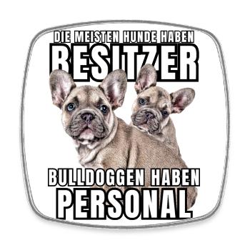 Les bouledogues ont des chiens de bouledogue personnels - Magnet carré - blanc - Devant