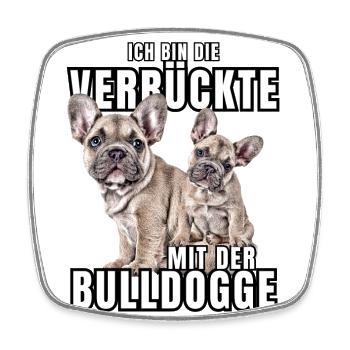 Je suis le FOU avec le chien bouledogue CHIENS - Magnet carré - blanc - Devant