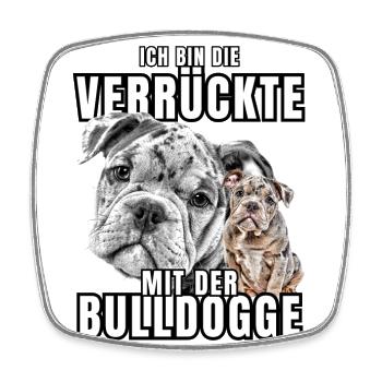 Je suis le FOU avec le chien bouledogue CHIENS - Magnet carré - blanc - Devant
