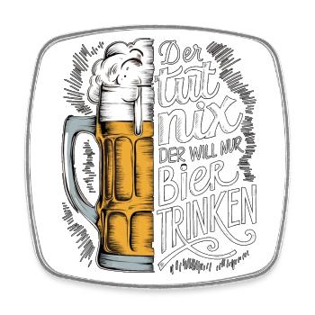 He doesn't do anything, he just wants to drink beer - Square fridge magnet - white - Front