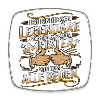 Ich Bin Dieser Legendäre Zimmerermeister Von Dem - Viereckiger Kühlschrankmagnet - Weiß - Vorne