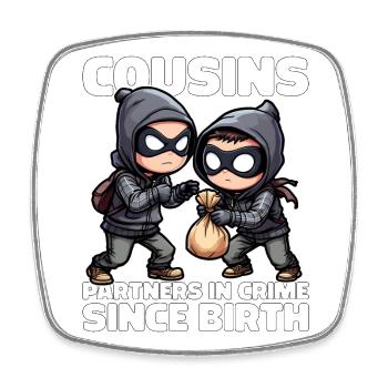 COUSINS UND COUSINEN VON GEBURT AN PARTNER IN CRIME - Viereckiger Kühlschrankmagnet - Weiß - Vorne
