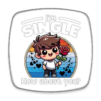 I'M SINGLE, HOW ABOUT YOU - HAPPY VALENTINE'S DAY - Square fridge magnet - white - Front