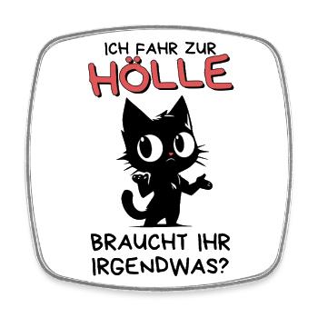 Ich fahr zur Hölle – Katze fragt höflich nach - Viereckiger Kühlschrankmagnet - Weiß - Vorne