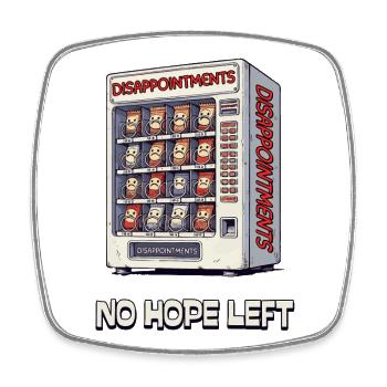 No Hope Left –Nur Entäuschungen im Automaten - Viereckiger Kühlschrankmagnet - Weiß - Vorne