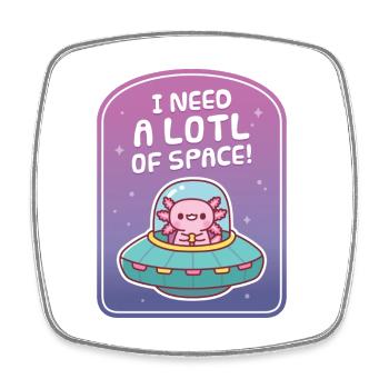 Cute Axolotl In Spaceship Need A Lotl Space Funny - Square fridge magnet - white - Front