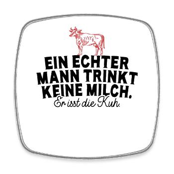 Ein Echter Mann Trinkt Keine Milch Er Isst Die Kuh - Viereckiger Kühlschrankmagnet - Weiß - Vorne