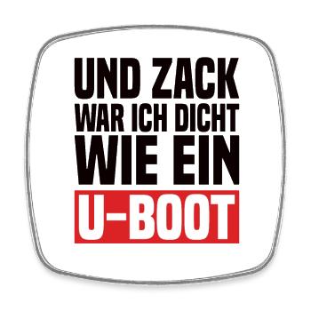 Und Zack War Ich Dicht Wie Ein U-Boot - Viereckiger Kühlschrankmagnet - Weiß - Vorne