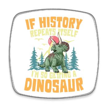 If History Repeats Itself I'm So Getting A - Viereckiger Kühlschrankmagnet - Weiß - Vorne