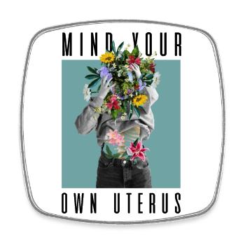 Attention à votre propre utérus Mon corps Mon choix Floral - Magnet carré - blanc - Devant