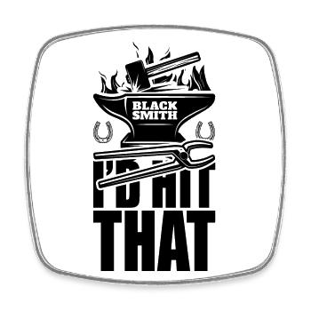 I'd Hit That Funny Blacksmith Metal Worker - Square fridge magnet - white - Front