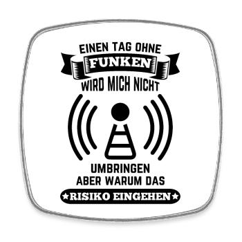 Amateurfunker ein Tag ohne funken wird mich nicht - Viereckiger Kühlschrankmagnet - Weiß - Vorne