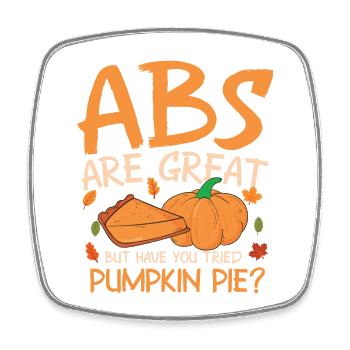 ABS Are Great But Have You Tried Pumpkin Pie? - Viereckiger Kühlschrankmagnet - Weiß - Vorne
