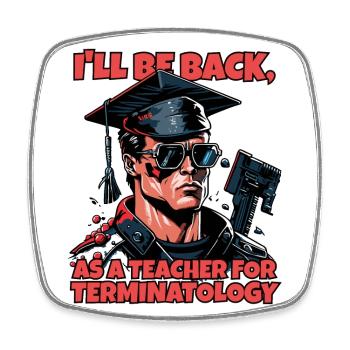 Cyborg robot with a degree in terminatology - Square fridge magnet - white - Front