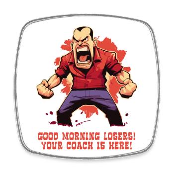 Funny angry coach: Good morning, loser - Square fridge magnet - white - Front