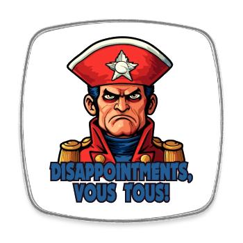 Disappointments, all of you – Napi Bonaparte - Square fridge magnet - white - Front