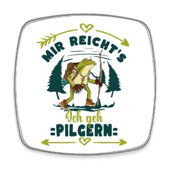 Mir reicht`s - Ich geh Pilgern - Frosch - Viereckiger Kühlschrankmagnet - Weiß - Vorne