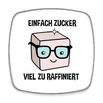 Einfach Zucker, Viel zu Raffiniert – Süßes - Viereckiger Kühlschrankmagnet - Weiß - Vorne