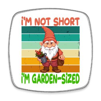 I'm Not Short I'm Garden Sized - Viereckiger Kühlschrankmagnet - Weiß - Vorne