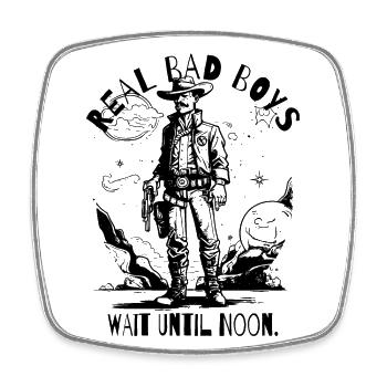 Real tough cowboys wait until noon - Square fridge magnet - white - Front
