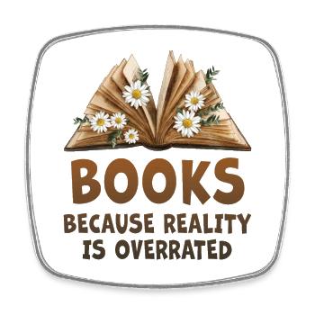 Books because reality is overrated - Square fridge magnet - white - Front