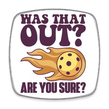 Pickleball and Wine for Pickle Ball, Was That Out - Square fridge magnet - white - Front