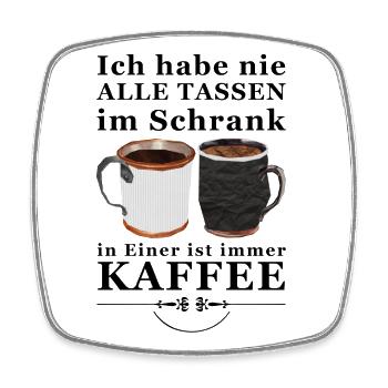 Verrückt nach Kaffee - nie alle Tassen im Schrank - Viereckiger Kühlschrankmagnet - Weiß - Vorne