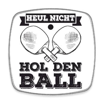Heul nicht, hol den Ball Tischtennisspieler - Viereckiger Kühlschrankmagnet - Weiß - Vorne