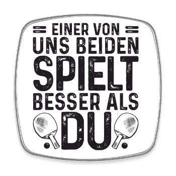Einer von uns spielt besser als Du, Ping Pong - Viereckiger Kühlschrankmagnet - Weiß - Vorne