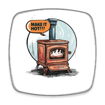 Oven Stove Wood-Burning Stove: Make It Hot - Square fridge magnet - white - Front