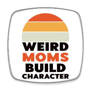 Weird Moms Build Character - Viereckiger Kühlschrankmagnet - Weiß - Vorne