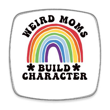 Weird Moms Build Character - Viereckiger Kühlschrankmagnet - Weiß - Vorne