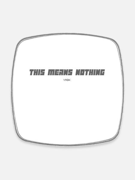 This means nothing - Square fridge magnet - white