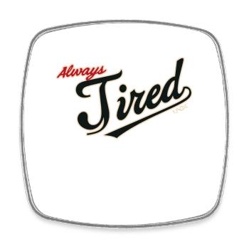 Always tired - Square fridge magnet - white - Front