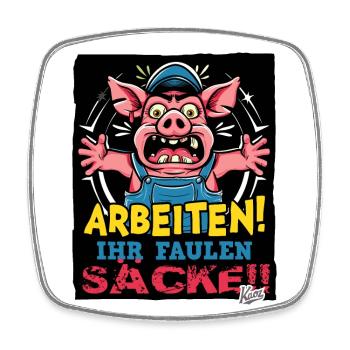 Vorarbeiter Schwein, Arbeiten Ihr faulen Säcke - Viereckiger Kühlschrankmagnet - Weiß - Vorne
