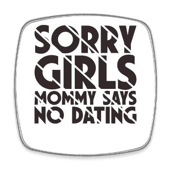 Sorry Girl Mom Says No Dating - Square fridge magnet - white - Front
