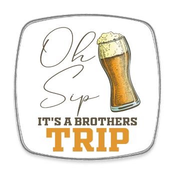 Geschwister Oh Sip Its A Brothers Trip - Square fridge magnet - white - Front