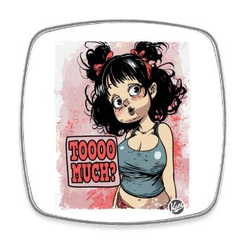 This girl has a lot and demands too much - Square fridge magnet - white - Front