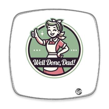 Agreeing wife and mom: Well done, dad - Square fridge magnet - white - Front