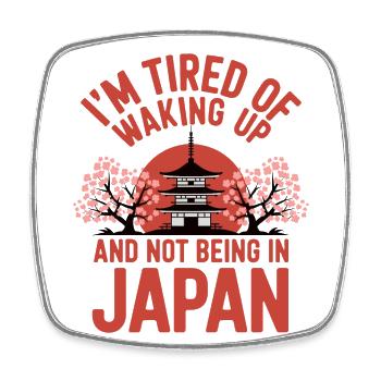 Ich bin es leid, aufzuwachen und nicht in Japan zu sein - Viereckiger Kühlschrankmagnet - Weiß - Vorne
